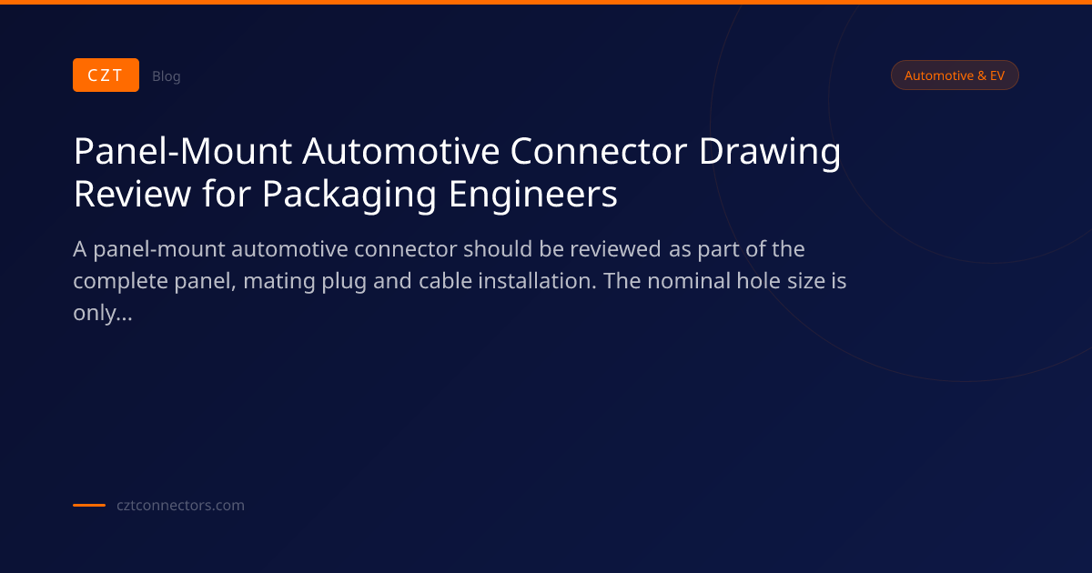 Panel-Mount Automotive Connector Drawing Review for Packaging Engineers ...