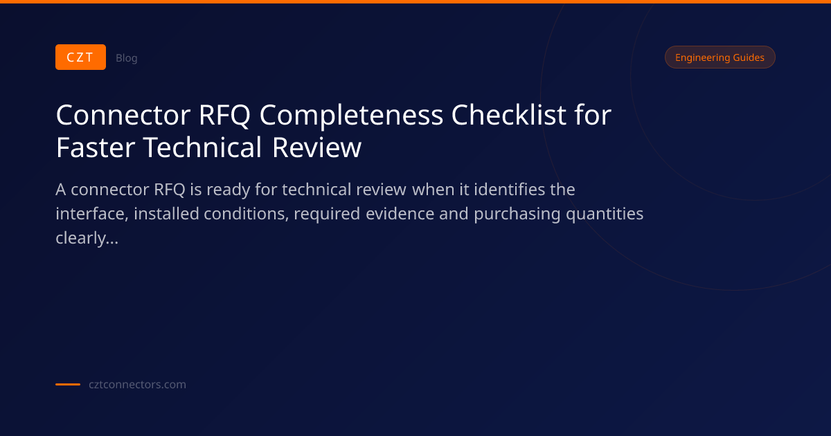 Connector RFQ Completeness Checklist for Faster Technical Review | CZT