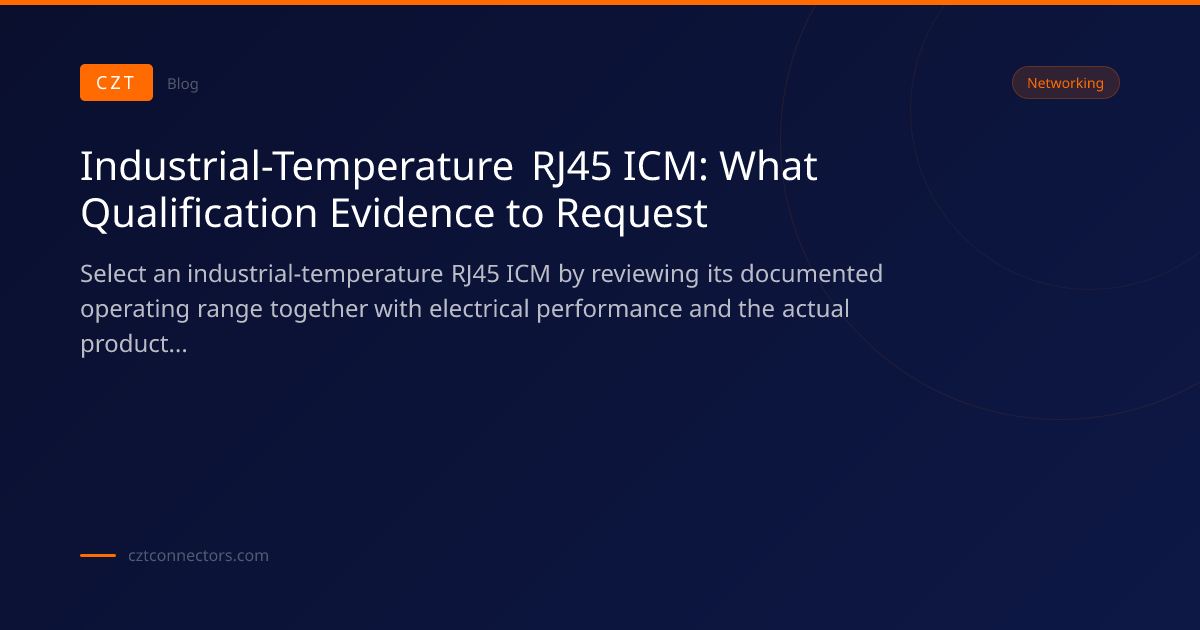 Industrial-Temperature RJ45 ICM: What Qualification Evidence to Request ...